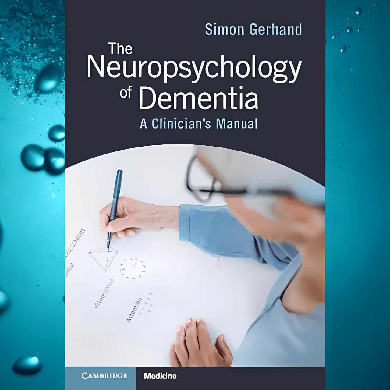 The Neuropsychology of Dementia: A Clinician's Manual